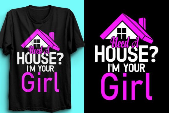 Need a House? I'm Your Girl: A Realtor T-Shirt Design for Your POD Business