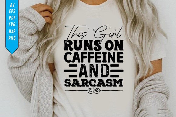 This Girl Runs On Caffeine And Sarcasm: A Bold Typography Design